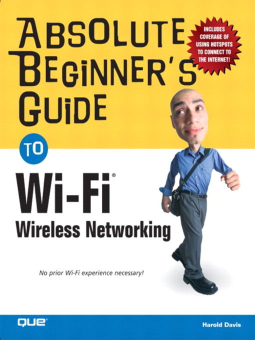Title details for Absolute Beginner's Guide to Wi-Fi Wireless Networking by Harold Davis - Available